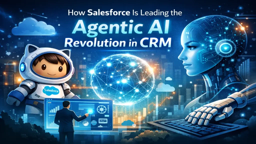 How Salesforce Is Leading the Agentic AI Revolution in CRM