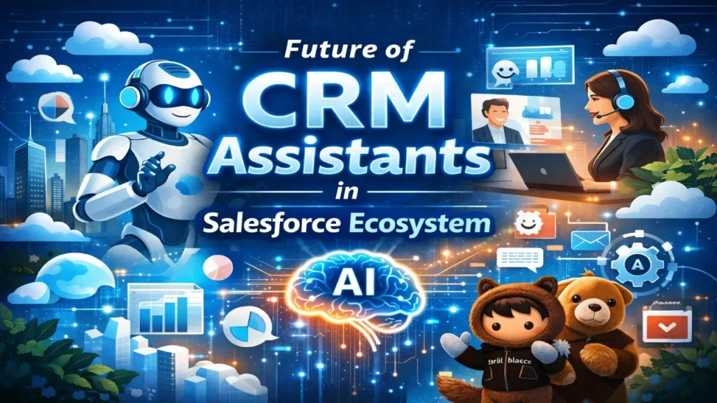 Future of CRM Assistants in Salesforce Ecosystem