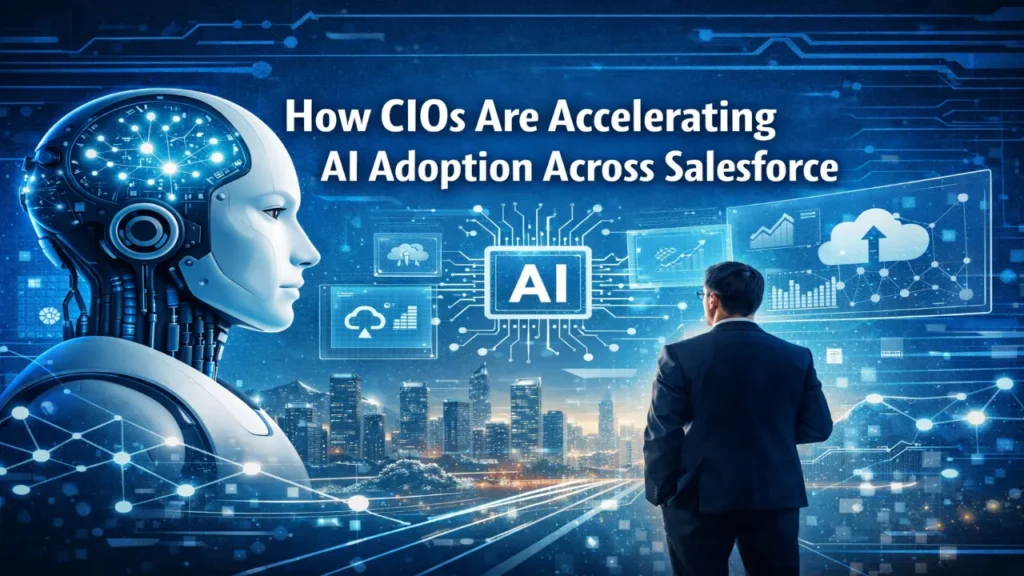 How CIOs Are Accelerating AI Adoption Across Salesforce