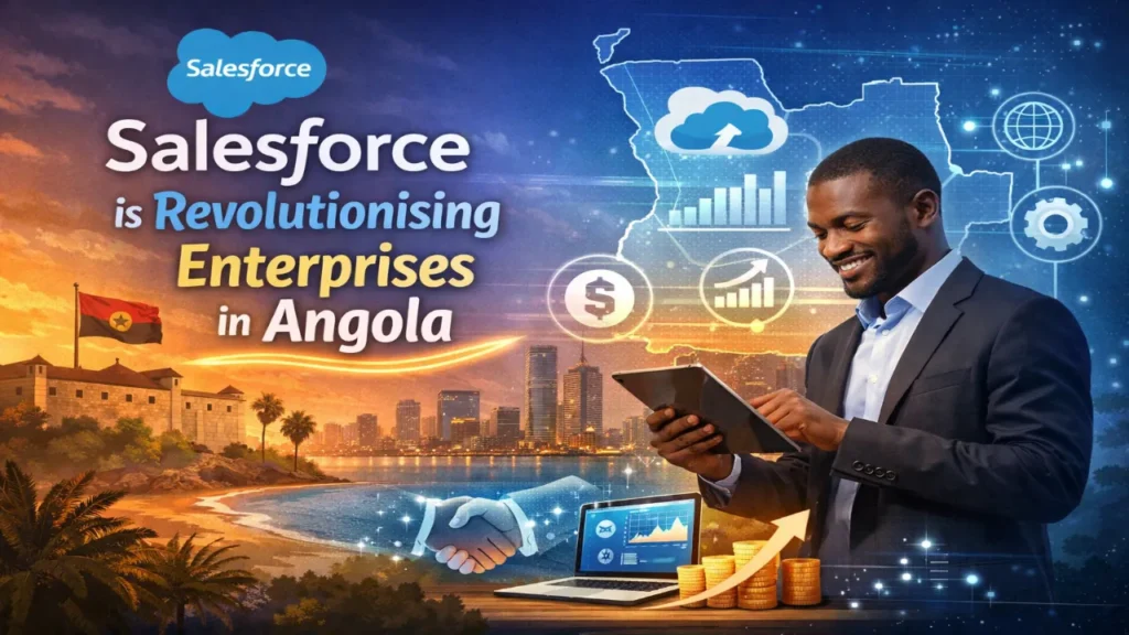 Salesforce is revolutionising enterprises in Angola