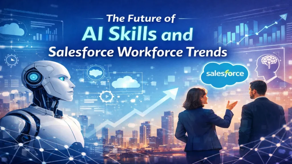 The Future of AI Skills and Salesforce Workforce Trends
