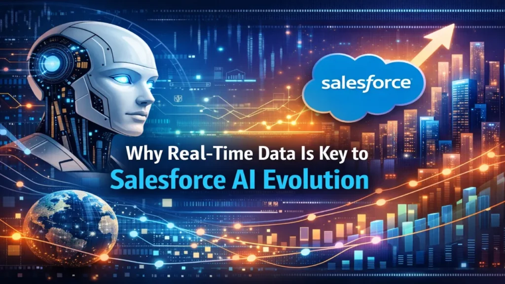 Why Real-Time Data Is Key to Salesforce AI Evolution