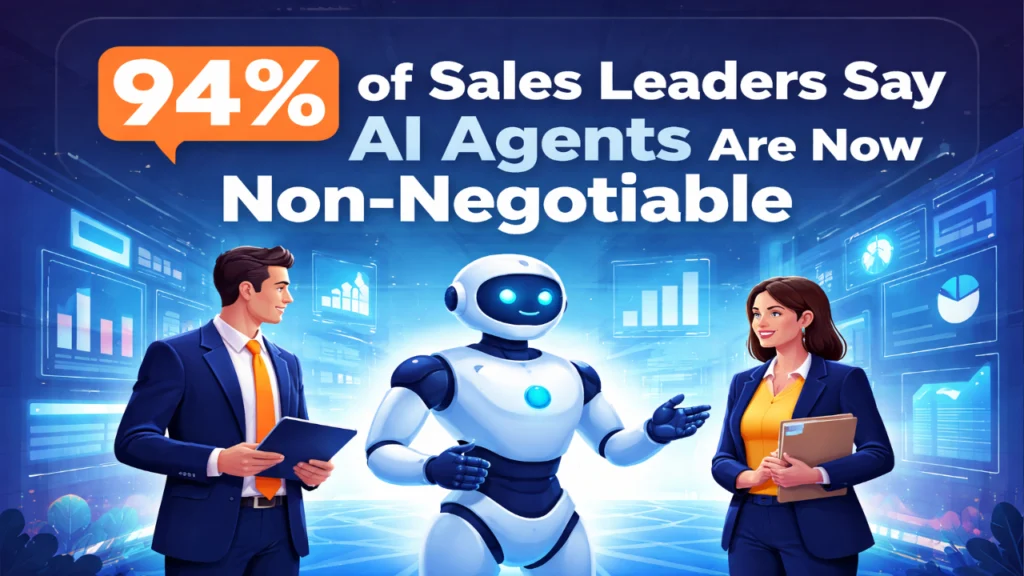 94% of Sales Leaders Say AI Agents Are Now Non-Negotiable