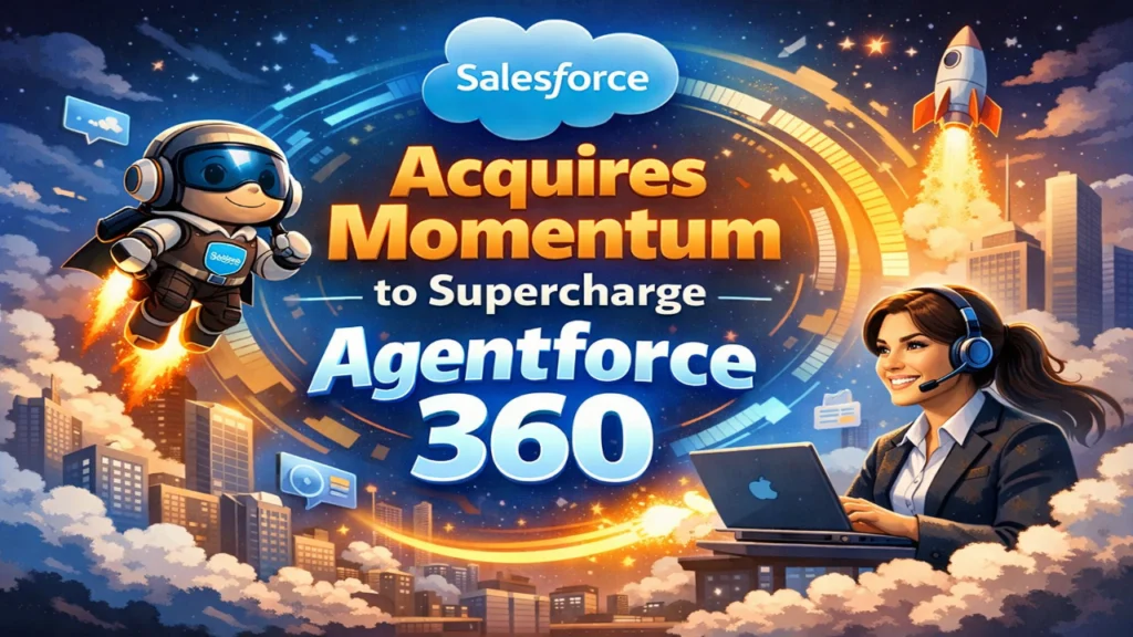 Salesforce Acquires Momentum to Supercharge Agentforce 360