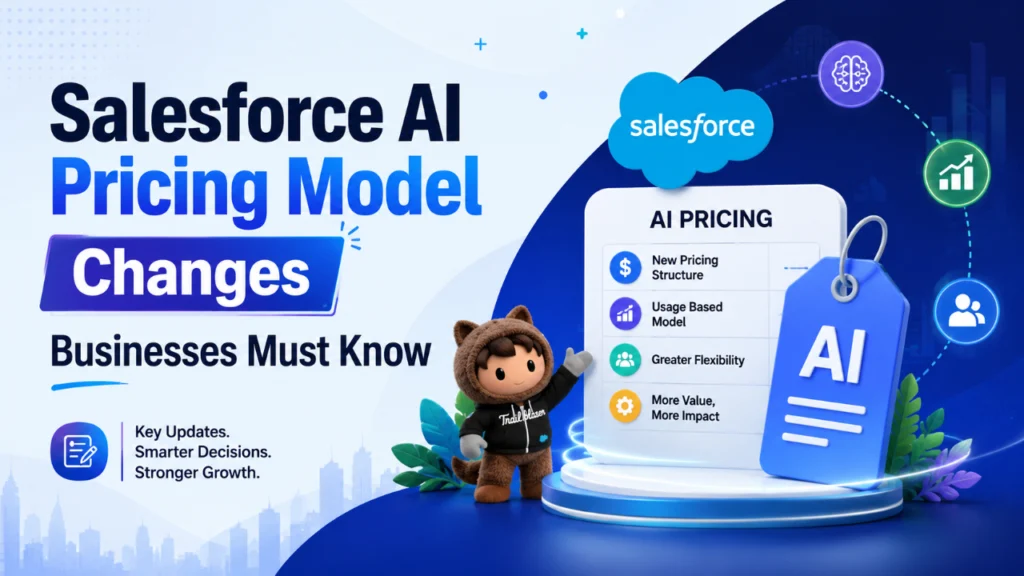 Salesforce AI Pricing Model Changes Businesses Must Know