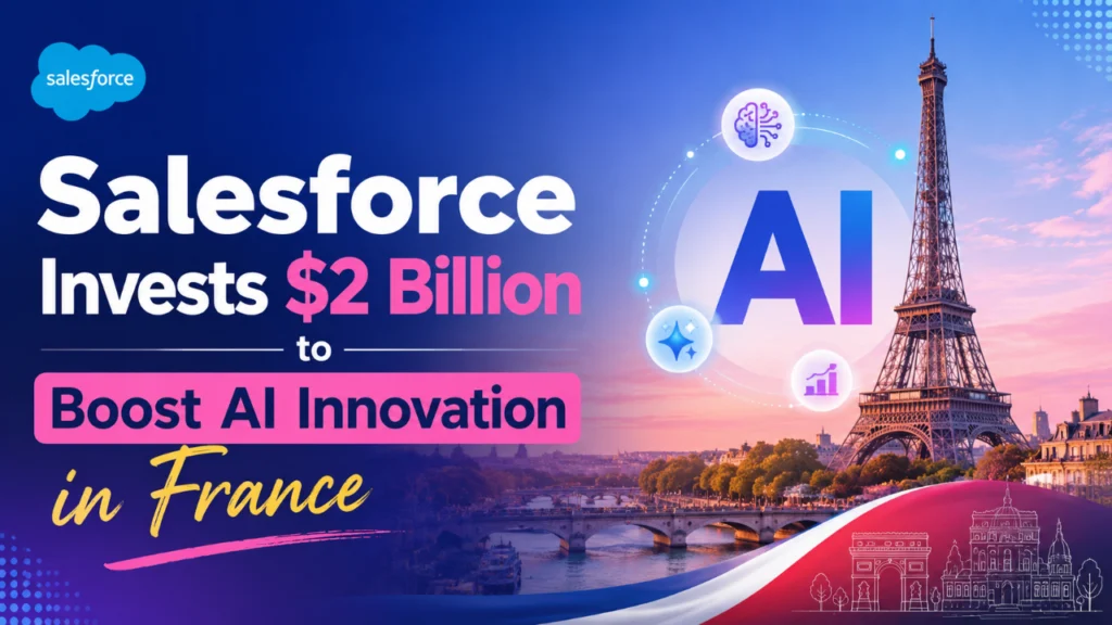 Salesforce Invests $2 Billion to Boost AI Innovation in France 1 Salesforce Invests $2 Billion to Boost AI Innovation in France