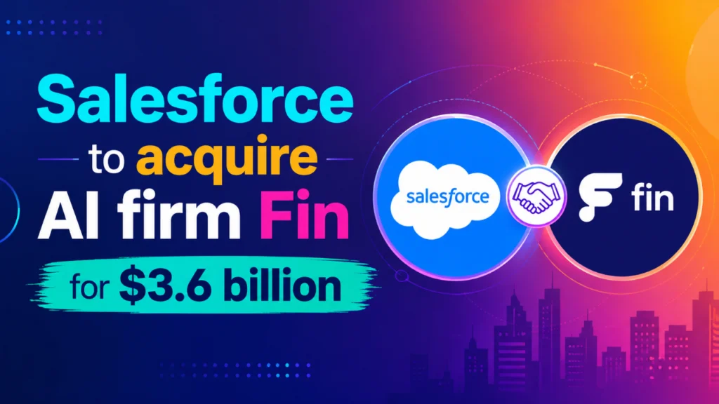Salesforce to acquire AI firm Fin for $3.6 billion