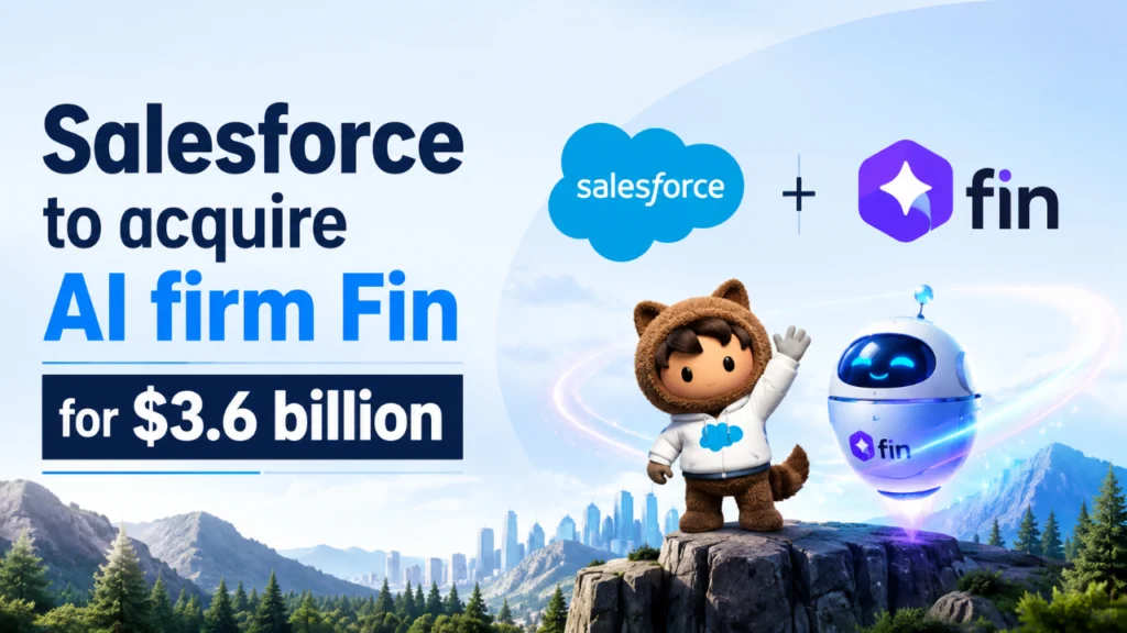 Salesforce to acquire AI firm Fin for $3.6 billion 1 Salesforce to acquire AI firm Fin for $3.6 billion